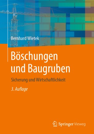 Böschungen und Baugruben: Sicherung und Wirtschaftlichkeit