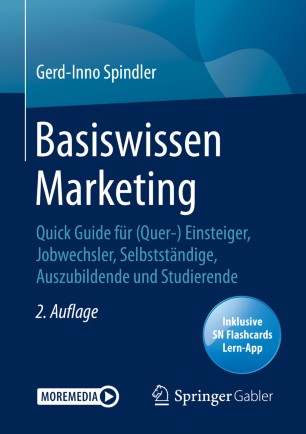 Basiswissen Marketing: Quick Guide für (Quer-) Einsteiger, Jobwechsler, Selbstständige, Auszubildende und Studierende