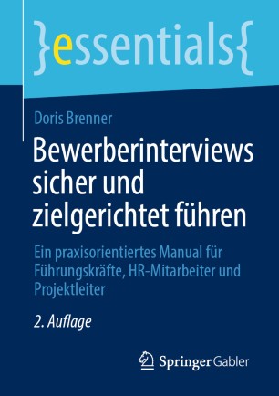 Bewerberinterviews sicher und zielgerichtet führen: Ein praxisorientiertes Manual für Führungskräfte, HR-Mitarbeiter und Projektleiter