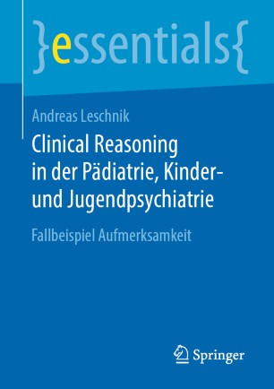 Clinical Reasoning in der Pädiatrie, Kinder- und Jugendpsychiatrie: Fallbeispiel Aufmerksamkeit