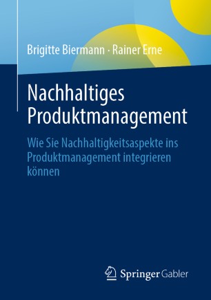 Nachhaltiges Produktmanagement : Wie Sie Nachhaltigkeitsaspekte ins Produktmanagement integrieren können