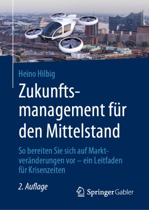 Zukunftsmanagement für den Mittelstand : So bereiten Sie sich auf Marktveränderungen vor - ein Leitfaden für Krisenzeiten