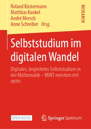 Selbststudium im digitalen Wandel: Digitales, begleitetes Selbststudium in der Mathematik – MINT meistern mit optes