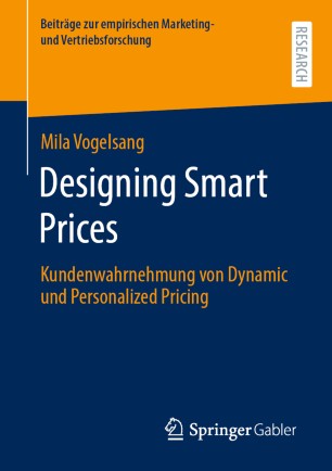 Designing Smart Prices: Kundenwahrnehmung von Dynamic und Personalized Pricing