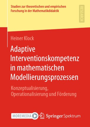 Adaptive Interventionskompetenz in mathematischen Modellierungsprozessen: Konzeptualisierung, Operationalisierung und Förderung