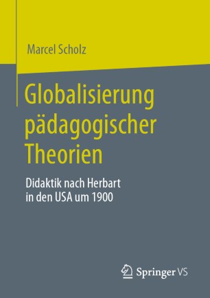 Globalisierung pädagogischer Theorien: Didaktik nach Herbart in den USA um 1900