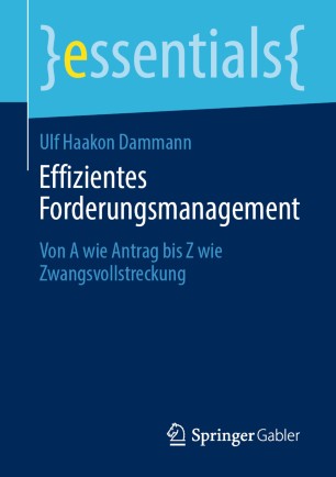 Effizientes Forderungsmanagement: Von A wie Antrag bis Z wie Zwangsvollstreckung