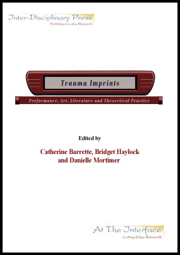 Traumatic Imprints: Performance, Art, Literature and Theoretical Practice