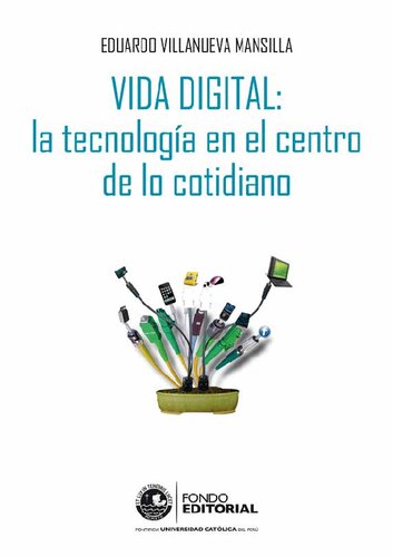 Vida digital: la tecnología en el centro de lo cotidiano