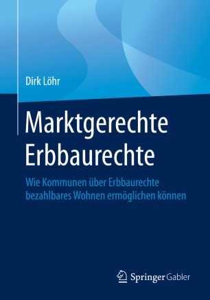 Marktgerechte Erbbaurechte: Wie Kommunen über Erbbaurechte bezahlbares Wohnen ermöglichen können