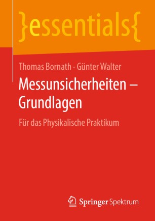 Messunsicherheiten – Grundlagen: Für das Physikalische Praktikum