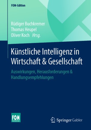 Künstliche Intelligenz in Wirtschaft &amp; Gesellschaft: Auswirkungen, Herausforderungen & Handlungsempfehlungen