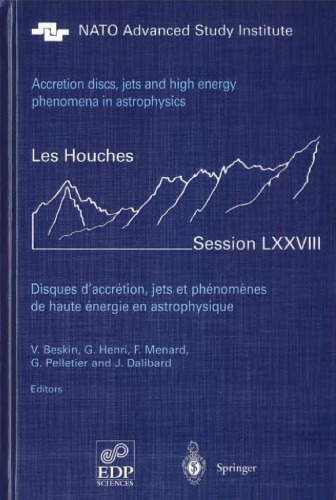 Accretion discs, jets and high energy phenomena in astrophysics: , 29 July-23 August, 2002