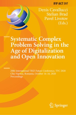 Systematic Complex Problem Solving in the Age of Digitalization and Open Innovation: 20th International TRIZ Future Conference, TFC 2020, Cluj-Napoca, Romania, October 14–16, 2020, Proceedings