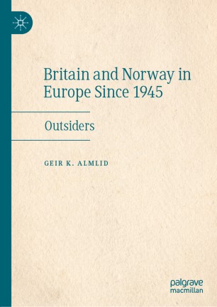 Britain and Norway in Europe Since 1945: Outsiders