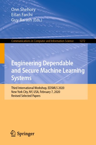 Engineering Dependable and Secure Machine Learning Systems: Third International Workshop, EDSMLS 2020, New York City, NY, USA, February 7, 2020, Revised Selected Papers