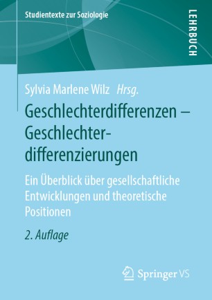 Geschlechterdifferenzen - Geschlechterdifferenzierungen: Ein Überblick über gesellschaftliche Entwicklungen und theoretische Positionen