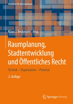 Raumplanung, Stadtentwicklung und Öffentliches Recht: Technik – Organisation – Prozesse