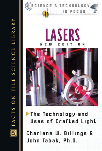 Lasers: The Technology and Uses of Crafted Light