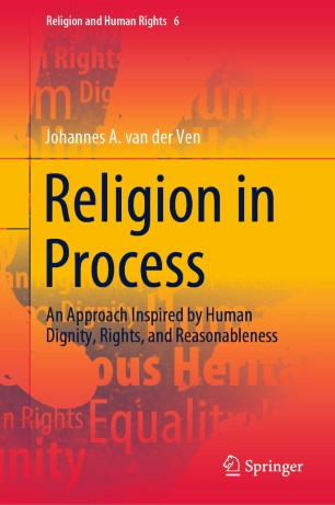 Religion in Process: An Approach Inspired by Human Dignity, Rights, and Reasonableness