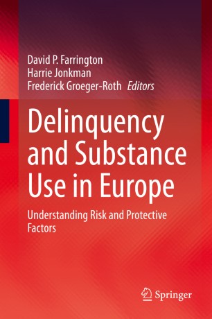 Delinquency and Substance Use in Europe: Understanding Risk and Protective Factors