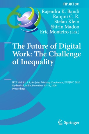 The Future of Digital Work: The Challenge of Inequality: IFIP WG 8.2, 9.1, 9.4 Joint Working Conference, IFIPJWC 2020, Hyderabad, India, December 10–11, 2020, Proceedings