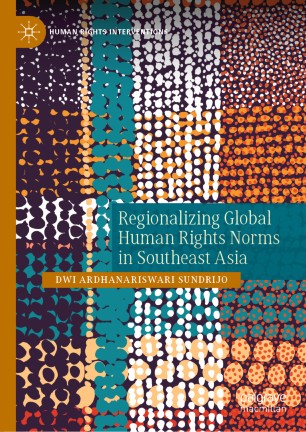 Regionalizing Global Human Rights Norms in Southeast Asia