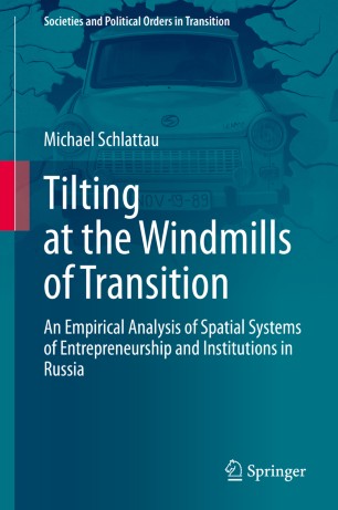 Tilting at the Windmills of Transition: An Empirical Analysis of Spatial Systems of Entrepreneurship and Institutions in Russia