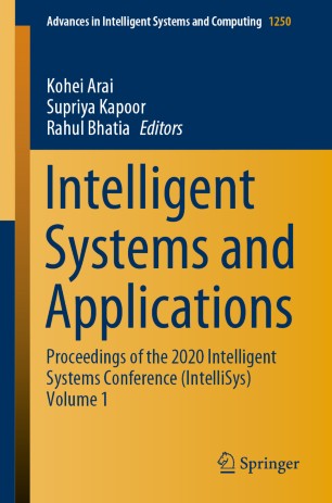 Intelligent Systems and Applications: Proceedings of the 2020 Intelligent Systems Conference (IntelliSys) Volume 1