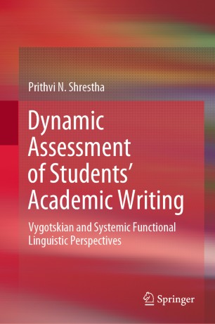 Dynamic Assessment of Students’ Academic Writing: Vygotskian and Systemic Functional Linguistic Perspectives