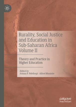 Rurality, Social Justice and Education in Sub-Saharan Africa Volume II: Theory and Practice in Higher Education