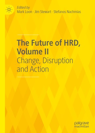 The Future of HRD, Volume II: Change, Disruption and Action