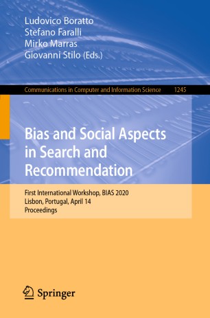 Bias and Social Aspects in Search and Recommendation: First International Workshop, BIAS 2020, Lisbon, Portugal, April 14, Proceedings