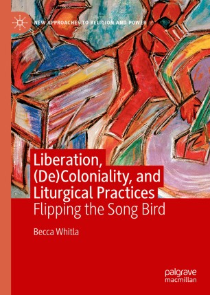 Liberation, (De)Coloniality, and Liturgical Practices: Flipping the Song Bird