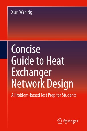 Concise Guide to Heat Exchanger Network Design: A Problem-based Test Prep for Students