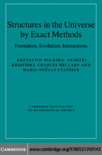 Structures in the Universe by Exact Methods: Formation, Evolution, Interactions