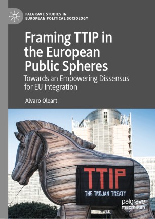 Framing TTIP in the European Public Spheres: Towards an Empowering Dissensus for EU Integration