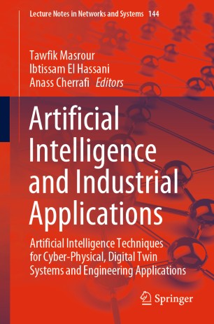 Artificial Intelligence and Industrial Applications: Artificial Intelligence Techniques for Cyber-Physical, Digital Twin Systems and Engineering Applications