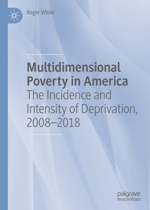 Multidimensional Poverty in America: The Incidence and Intensity of Deprivation, 2008-2018