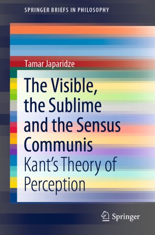 The Visible, the Sublime and the Sensus Communis: Kant’s Theory of Perception