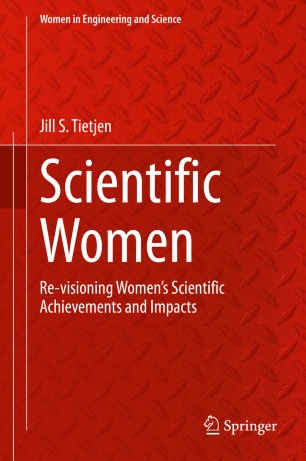 Scientific Women: Re-visioning Women’s Scientific Achievements and Impacts