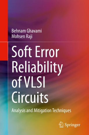 Soft Error Reliability of VLSI Circuits: Analysis and Mitigation Techniques