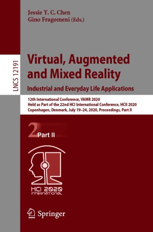 Virtual, Augmented and Mixed Reality. Industrial and Everyday Life Applications: 12th International Conference, VAMR 2020, Held as Part of the 22nd HCI International Conference, HCII 2020, Copenhagen, Denmark, July 19–24, 2020, Proceedings, Part II