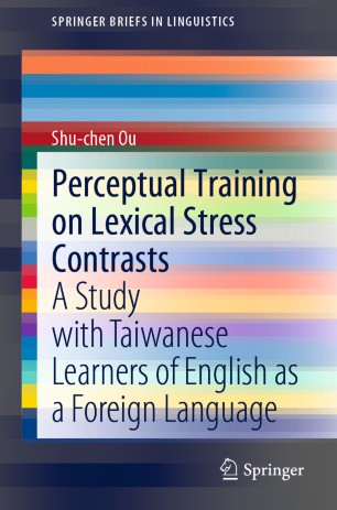 Perceptual Training on Lexical Stress Contrasts: A Study with Taiwanese Learners of English as a Foreign Language