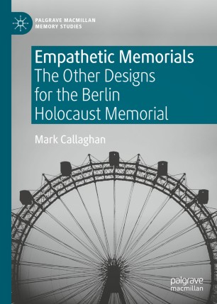 Empathetic Memorials: The Other Designs for the Berlin Holocaust Memorial