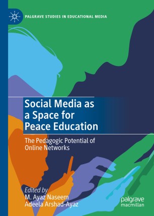 Social Media as a Space for Peace Education: The Pedagogic Potential of Online Networks