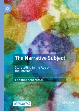 The Narrative Subject: Storytelling in the Age of the Internet