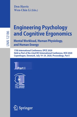 Engineering Psychology and Cognitive Ergonomics. Mental Workload, Human Physiology, and Human Energy: 17th International Conference, EPCE 2020, Held as Part of the 22nd HCI International Conference, HCII 2020, Copenhagen, Denmark, July 19–24, 2020, Proceedings, Part I