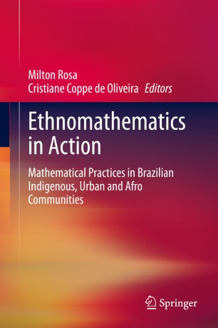 Ethnomathematics in Action: Mathematical Practices in Brazilian Indigenous, Urban and Afro Communities