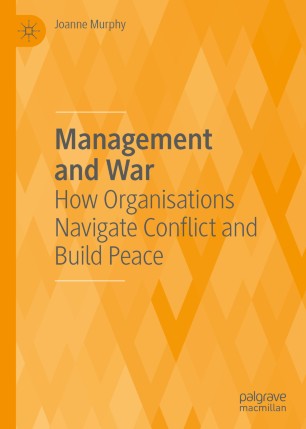 Management and War: How Organisations Navigate Conflict and Build Peace